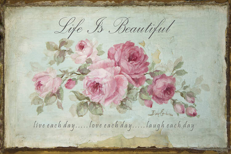 Shabby Chic Romantic cottage sign with blooming pink roses and vintage tattered paper border. The sign reads: Life is Beautiful - Live each day....love each day...laugh each day.